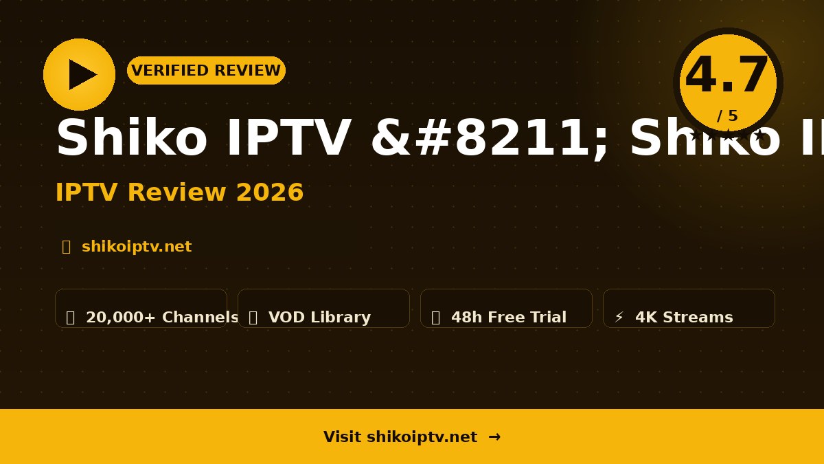 Shiko IPTV – Shiko IPTV Review 2026