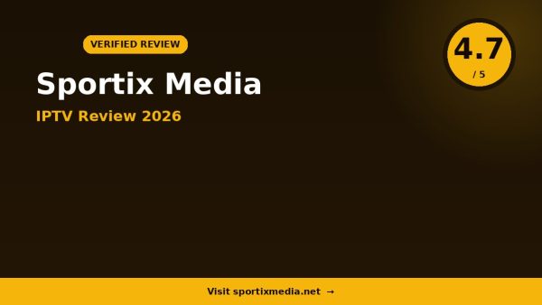 Sportix Media IPTV Review 2026 — 15,000+ Channels, 4K Quality & Free Trial